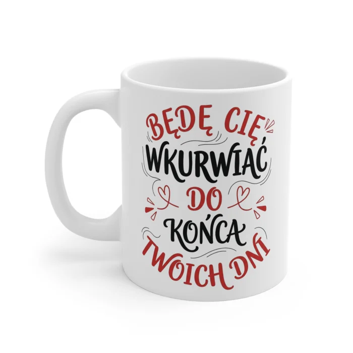 Kubek na Walentynki 330ml Będę Cię Wkurwiał do Końca Twoich Dni