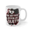 Kubek z nadrukiem 330ml Nie Dotykać Jestem Juz Zajęty