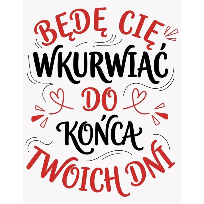 Kubek na Walentynki 330ml Będę Cię Wkurwiał do Końca Twoich Dni
