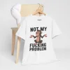 T-shirt z nadrukiem Not My Fucking Problem
