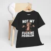 T-shirt z nadrukiem Not My Fucking Problem