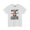 T-shirt z nadrukiem Not My Fucking Problem