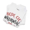 T-shirt z nadrukiem na Walentynki Będę Cię Wkurwiać do końca twoich dni